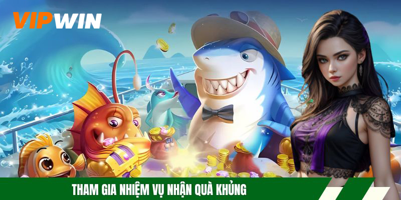 Bắn Cá H5 - Trải Nghiệm Đi Săn Cực Chất Nhận Thưởng Lớn 6 Tham gia nhiệm vụ nhận quà khủng
