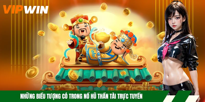 Nổ Hũ Thần Tài - Tựa Game Giải Trí Trực Tuyến Đẳng Cấp 4 Những biểu tượng có trong nổ hũ thần tài trực tuyến