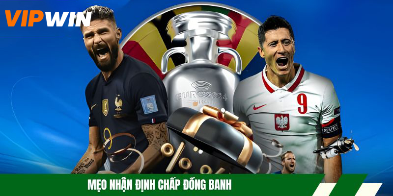 Mẹo nhận định chấp đồng banh