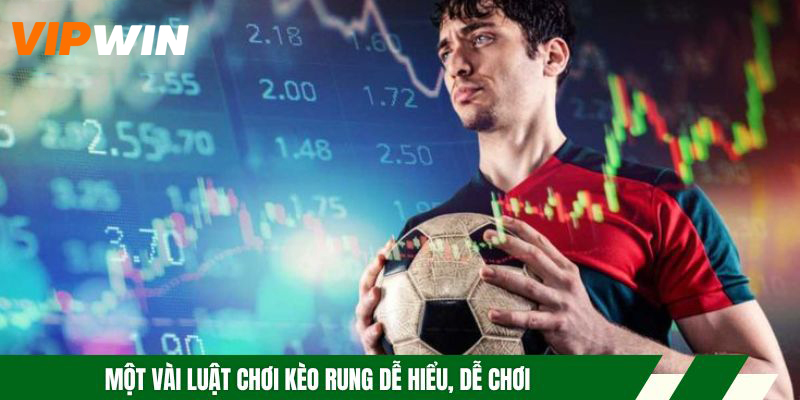 Một vài luật chơi kèo rung dễ hiểu, dễ chơi