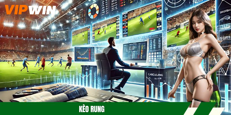 Kèo Rung VIPWIN Bí Quyết Bắt Chuẩn Xác Cho Người Chơi