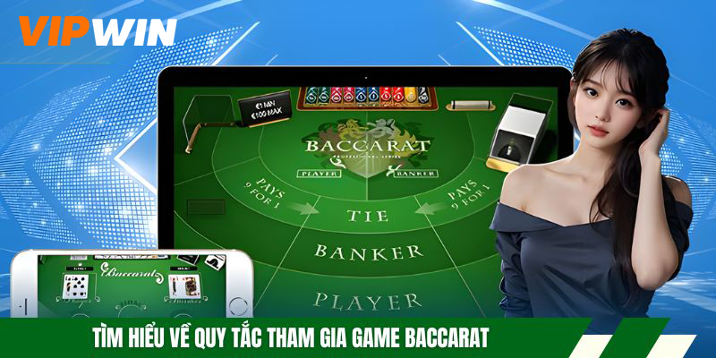 Luật Chơi Baccarat - Tìm Hiểu Chi Tiết Cho Tân Thủ VIPWIN 4 Tìm hiểu về quy tắc tham gia game Baccarat