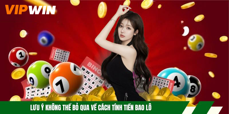 Lưu ý không thể bỏ qua về cách tính tiền bao lô