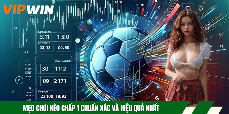 Kèo Chấp 1 - Hướng Dẫn Cách Chơi Và Kinh Nghiệm Bắt Kèo 6 Mẹo chơi kèo chấp 1 chuẩn xác và hiệu quả nhất