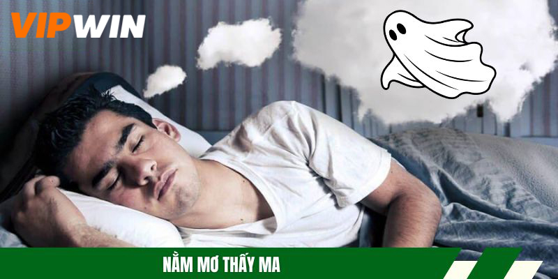 Nằm Mơ Thấy Ma – Giải Mã Ý Nghĩa Và Gợi Ý Con Số May Mắn