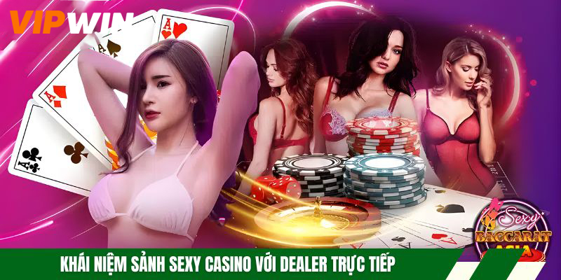 Sảnh Sexy Casino VIPWIN - Trải Nghiệm Casino Live Chân Thực 2026 4 Khái niệm sảnh Sexy Casino với dealer trực tiếp