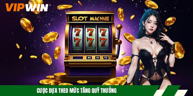 Soi Cầu Nổ Hũ - Phương Pháp Thắng Lớn, Dễ Áp Dụng 2026 6 Cược dựa theo mức tăng quỹ thưởng