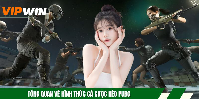Kèo PUBG Đỉnh Cao- Chiến Lược Bắt Kèo Hiệu Quả Nhất 4 Tổng quan về hình thức cá cược kèo PUBG