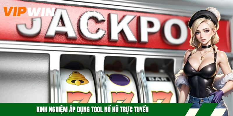 Tool Nổ Hũ VIPWIN - Công Cụ Mang Đến Chiến Thắng Cực Lớn 6 Kinh nghiệm áp dụng tool nổ hũ trực tuyến